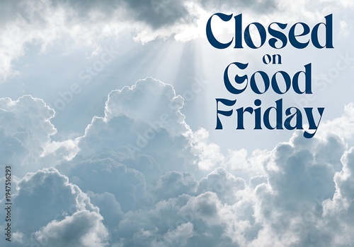 Closed on Good Friday Closing Announcement - Business Closed Notice Background