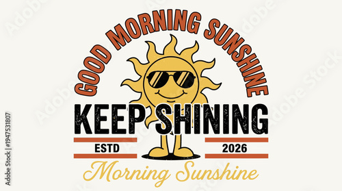 Retro Vintage Good Morning Sunshine Illustration with Smiling Sun Character and Keep Shining Text