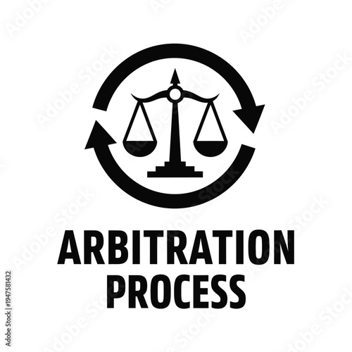 A black and white graphic depicts scales of justice within a circular arrow design accompanied by the text arbitration process high quality professional detailed