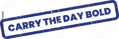 Schilderij op canvas Grungy rectangular stamp vector presenting the impactful phrase Carry The Day Bo