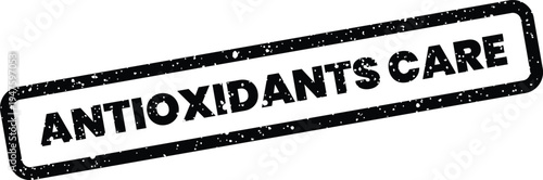 Grungy rubber stamp highlighting Antioxidants Care for promoting self care and health awareness