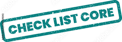 Grungy rubber stamp impression with CHECK LIST CORE text, perfect for task management and project completion indication