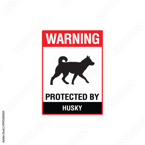 Warning Protected By Husky Dog Breed Vector Sign, Security Alert Sticker, Guard Dog Design