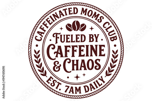 Caffeinated moms club logo with coffee and chaos theme
