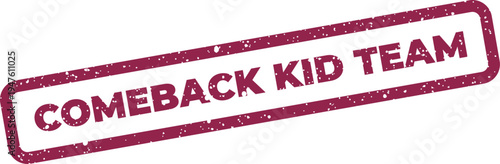 Tableau sur toile Rectangular distressed rubber stamp featuring bold text COMEBACK KID TEAM with a