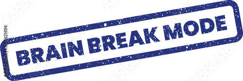 Rough textured rectangular stamp showing the words BRAIN BREAK MODE, indicating a state of mental rest