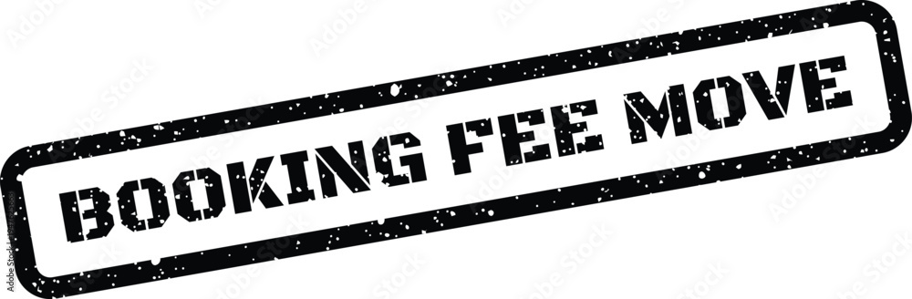 Fototapeta premium Textured black rectangular stamp displaying BOOKING FEE MOVE for service charges and administrative functions