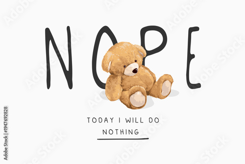 nope slogan with bear doll leaning against word vector illustration - hand drawn