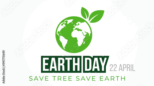 Earth Day logo featuring a green globe with a sprouting leaf, promoting Save Trees Save Earth for April 22.