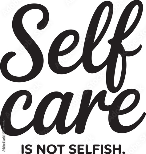 Self care is not selfish mental health wellness motivation inspiration