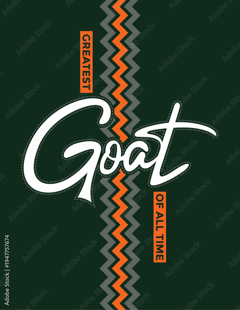 Obraz premium GOAT, Greatest of All Time, typography tee shirt design. Motivation and inspirational quote. Clothing,t shirt, apparel and other uses Vector print, typography, poster.