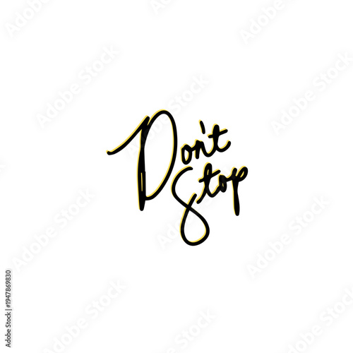Handwritten motivational phrase "Don't Stop" in elegant black script on a clean white background, inspiring perseverance and continuous effort.