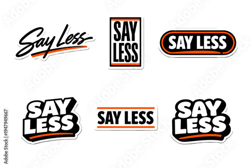 Say less clear and concise expression. bold typography sticker design.