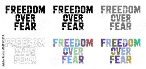 Variations of the powerful phrase freedom over fear show distressed black and color.