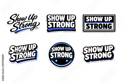 Show up strong motivational typography sticker design