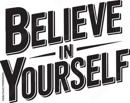Believe in Yourself Motivational Text Graphic Inspirational Quote Typography Design