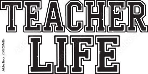 Teacher Life Text Design Bold Typography Black and White Educational Concept Stock Graphic