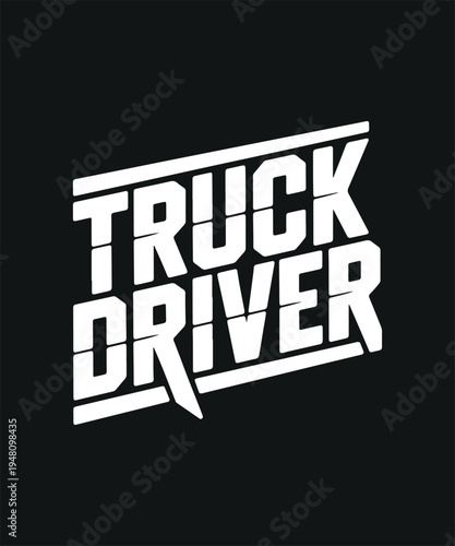 White Truck Driver Text Graphic on Black Background Bold Font Professional Design
