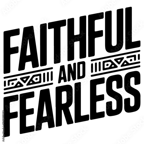 Faithful and Fearless, modern motivational typography.