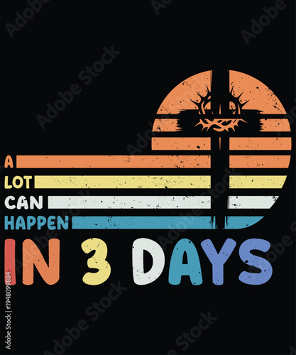 A lot can happen in 3 days, Easter day T-Shirt Design with Vector Graphic by Creative Designer
