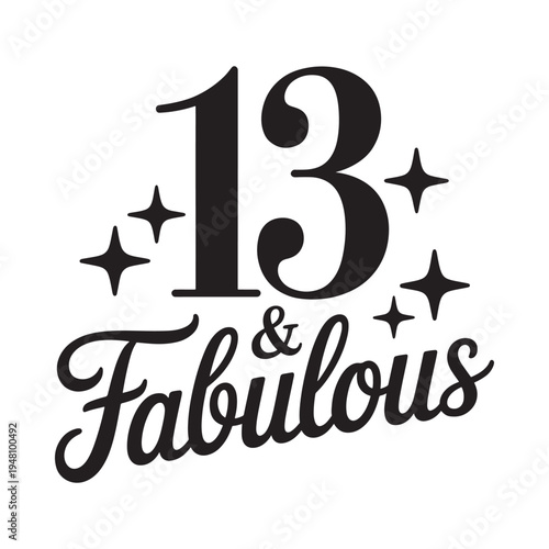 Thirteen and fabulous a celebratory graphic with stars and script