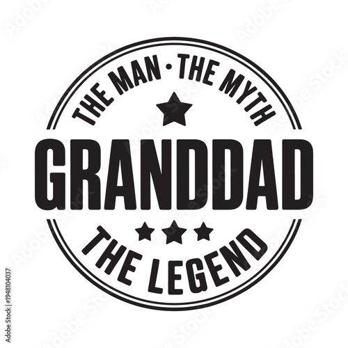 A circular graphic declaring granddad the man the myth the legend