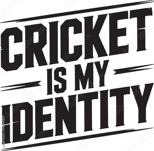 Cricket Is My Identity Text Design Sports Fanatic Statement Bold Black Font Graphic