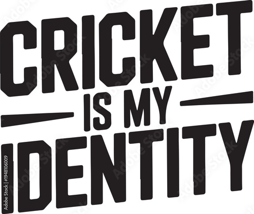 Cricket Is My Identity Text Graphic Bold Black Typography Sports Fan Declaration