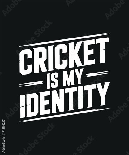 Cricket is My Identity Text GraphicSports Fanatic StatementBold Typography