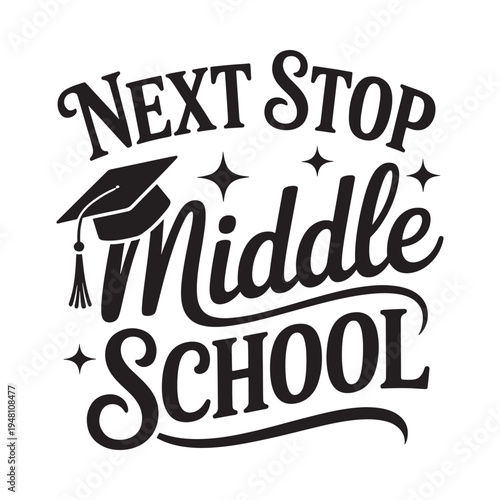Next stop middle school a celebratory graduation themed design
