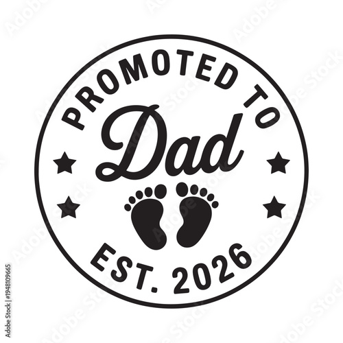Promoted to dad a celebratory badge with baby footprints and est 2026