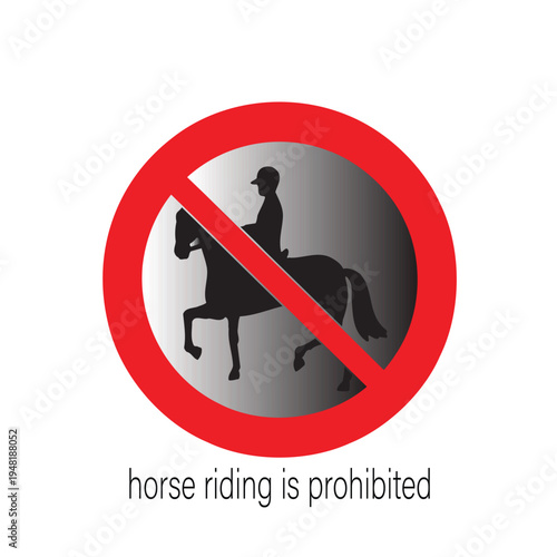 sign prohibiting horse riding. An official prohibition on horse riding in a certain area.