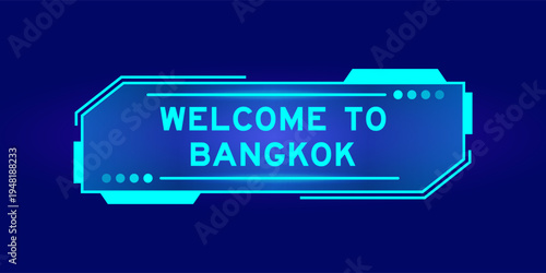 Futuristic hud banner that have word welcome to bangkok on user interface screen on blue background