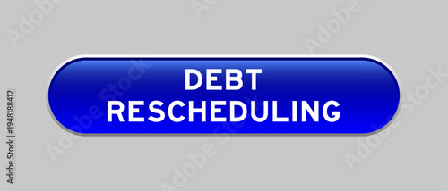 Blue color capsule shape button with word debt rescheduling on gray background