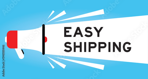 Color megaphone icon with word easy shipping  in white banner on blue background
