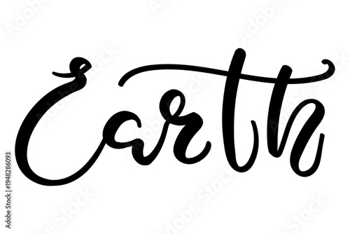 Earth hand lettering quote isolated. Earth hour, day, environmental protection support, awareness. Nature preservation. Vector illustration, design element, clip art. Handwritten calligraphy