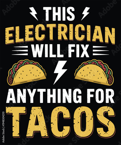 Electrician Fixes Anything For Tacos Funny Food Quote T-shirt Design