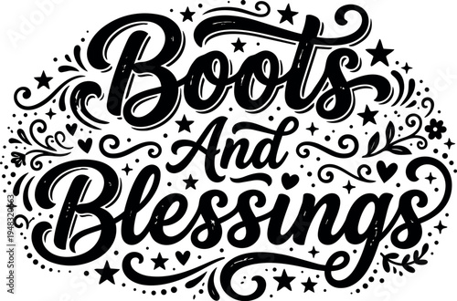 Hand lettering calligraphy design saying boots and blessings with decorative stars hearts and swirls black on white