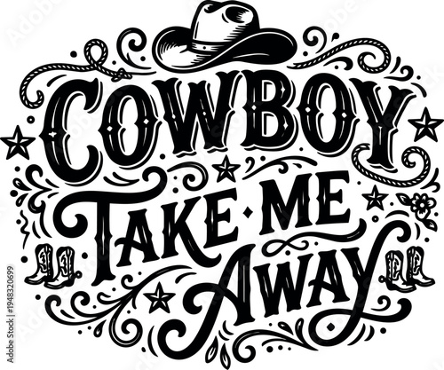 Vintage western style black and white cowboy take me away text design with hat boots and decorative swirls