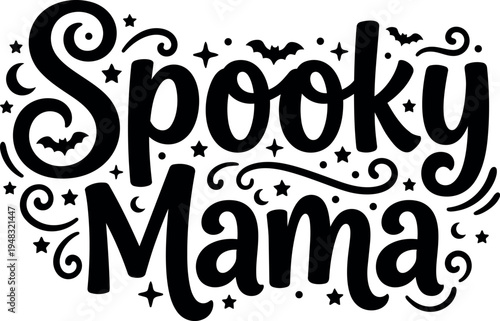 Spooky mama hand lettering with bats stars moons and decorative swirls black and white halloween theme design