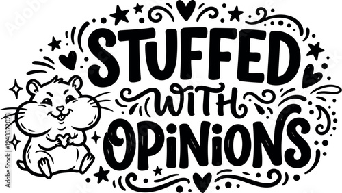 Cute hamster with cheeks puffed stuffed with opinions hand lettering decorative elements vector design