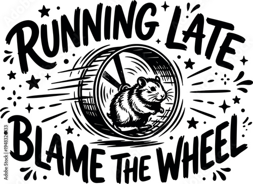 Black and white vector art of hamster running inside exercise wheel with running late phrase and decorative stars