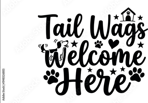 Black and white dog tail wags welcome here text with paw prints dog house heart and stars vector art design