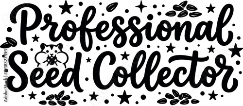 Hand lettering professional seed collector text with cute hamster holding seeds surrounded by stars and seed illustrations