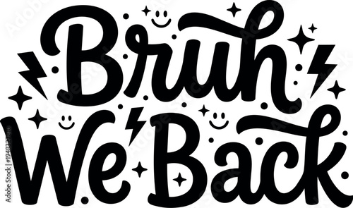 Bold black hand lettering brah we back phrase with lightning and sparkle doodles on white background