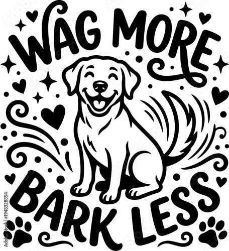 Black and white line art happy dog wagging tail with positive quote wag more bark less decorative hearts and paw print design
