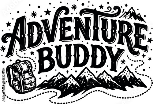 Hand drawn black and white adventure buddy typography with mountains and backpack hiking theme vintage style