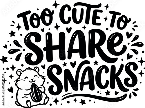 Cute cartoon hamster eating sunflower seed with playful too cute to share snacks lettering black and white vector art
