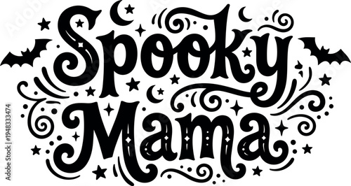 Halloween spooky mama hand lettering with stars bats crescent moons and decorative swirls black and white vector art
