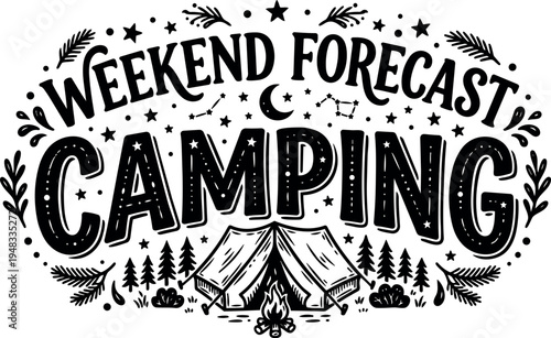 Black and white hand drawn vintage style weekend forecast camping text with tent pine trees campfire and star decorations vector art